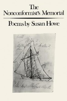 The Nonconformist's Memorial: Poems - Susan Howe