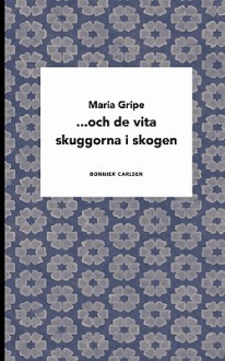 Och de Vita Skuggorna I Skogen - Maria Gripe