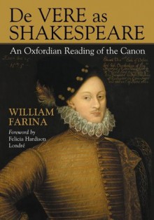 De Vere as Shakespeare - William Farina, Felicia Hardison Londré, Forewordist