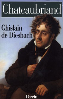 Chateaubriand - Ghislain de Diesbach