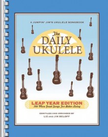 The Daily Ukulele Leap Year Edition (Fake Book) (Jumpin' Jim's Ukulele Songbooks) - Jim Beloff, Liz Beloff, Hal Leonard Publishing Company