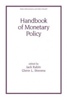 Handbook of Monetary Policy - Jack Rabin, Glenn L. Stevens