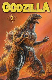 Godzilla, Volume 3 (Godzilla: History's Greatest Monster #3) - Duane Swierczynski