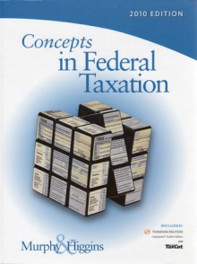 Concepts in Federal Taxation 2010, Professional Version [With CDROM and Access Code] - Kevin Murphy, Mark Higgins