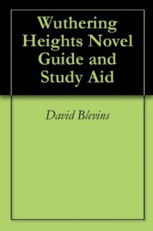 Wuthering Heights (Annotated) Study Guide and Aid - David Blevins