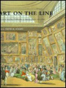 Art on the Line: The Royal Academy Exhibitions at Somerset House 1780�1836 - David H. Solkin