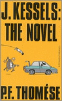 J. Kessels: the novel - P.F. Thomése