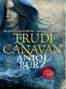 Aniol burz Prawo Milenium ksiega druga - Trudi Canavan