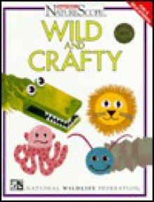 Wild & Crafty (Oop) - Sandra Stotsky, National Wildlife Federation