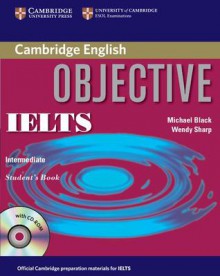 Objective IELTS Intermediate Student's Book [With CDROM] - Michael Black, Wendy Sharp