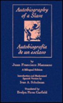 The Autobiography of a Slave/Autobiografia De UN Esclavo (Latin American Literature and Culture Series) - Juan Francisco Manzano, Ivan A. Schulman