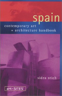 Spain: Contemporary Art + Architecture Handbook - Sidra Stich