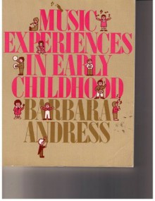 Music Experiences in Early Childhood - Barbara Andress