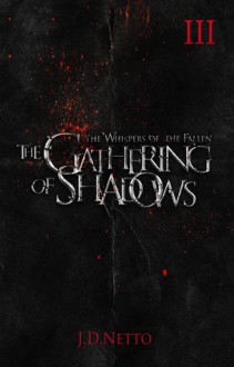 The Whispers of the Fallen - The Gathering of Shadows - J.D. Netto