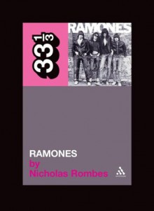 The Ramones' Ramones (33 1/3) - Nicholas Rombes