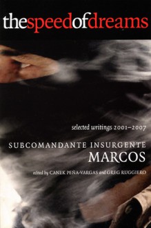 The Speed of Dreams: Selected Writings, 2001-2006 - Subcomandante Marcos