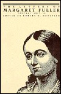 The Letters of Margaret Fuller: 1817 1838 - Margaret Fuller