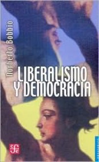 Liberalismo y Democracia - Norberto Bobbio