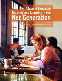 Second Language Teaching and Learning in the Net Generation - Raquel Oxford, Jeffrey Oxford