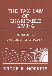 The Tax Law of Charitable Giving: 2011 Supplement - Bruce R. Hopkins