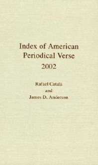 Index of American Periodical Verse 2002 - Rafael Catala