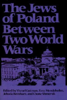 The Jews Of Poland Between Two World Wars - Israel Gutman, Jehuda Reinharz, Ezra Mendelsohn