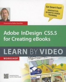 Adobe Indesign CS5.5 for Creating eBooks: Learn by Video workshop [With DVD] - Rufus Deuchler, video2brain