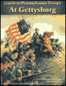 Guide to Pennsylvania's Troops at Gettysburg: 2nd Edition - Richard Rollins, David Shultz