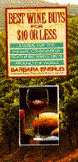 Best Wine Buys for $10 or Less: A Guide for the Frugal Connoisseur Featuring Wines from Around the World - Barbara Ensrud