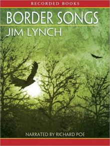 Border Songs (MP3 Book) - Jim Lynch, Richard Poe