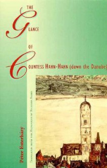 The Glance of Countess Hahn-Hahn (down the Danube) - Péter Esterházy, Richard Aczel