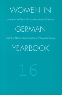 Women in German Yearbook, Volume 16 - Women in German Yearbook, Susanne Zantop, Patricia Herminghouse