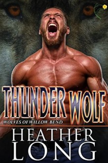 Thunder Wolf (Wolves of Willow Bend Book 11) - Heather Long