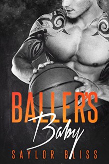 Baller's Baby - A Bad Boy Romance - Saylor Bliss, Mayhem Cover Creations, Valorie Clifton