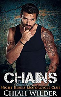 CHAINS: Night Rebels Motorcycle Club (Night Rebels MC Romance Book 8) Kindle Edition - Chiah Wilder