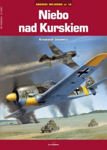 Niebo nad Kurskiem (Kroniki wojenne #14) - Krzysztof Janowicz