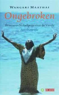 Ongebroken - autobiografie - Wangari Maathai, Frans van Delft