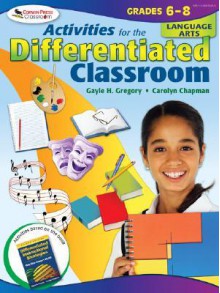 Activities for the Differentiated Classroom: Language Arts Grades 6-8 - Gayle H. Gregory, Carolyn Chapman