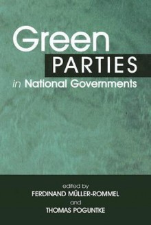 Green Parties in National Governments - Ferdinand Muller-Rommel, Thomas Poguntke