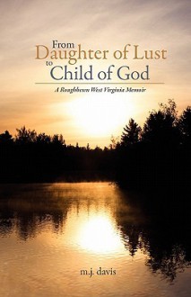 From Daughter of Lust to Child of God - M.J. Davis