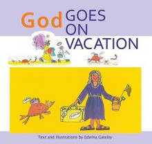 God Goes on Vacation - Edwina Gateley