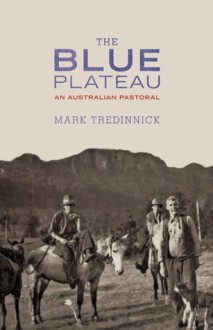 The Blue Plateau: An Australian Pastoral - Mark Tredinnick