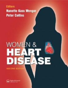 Women & Heart Disease - Nanette Kass Wenger, Peter Collins