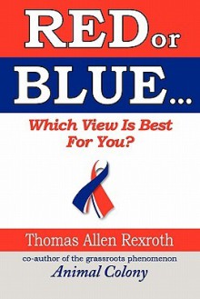 Red or Blue: Which View Is Best for You? - Thomas Allen Rexroth