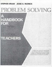 Problem Solving: A Handbook for Senior High School Teachers - Stephen Krulik, Jesse A. Rudnick