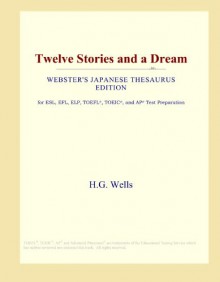 Twelve Stories and a Dream (Webster's Japanese Thesaurus Edition) - Icon Group International