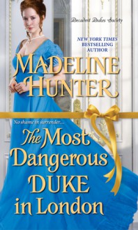 The Most Dangerous Duke in London (Decadent Dukes Society) - Madeline Hunter