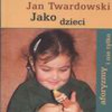 Jako dzieci - Jan Twardowski