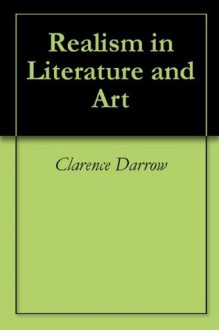 Realism in Literature and Art - Clarence Darrow