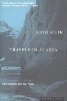 Travels in Alaska - David Rains Wallace, John Muir